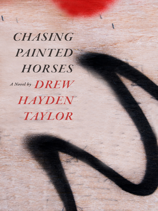 Title details for Chasing Painted Horses by Drew Hayden Taylor - Available